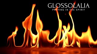 Glossolalia - Praying the Holy Spirit