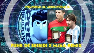 MJAA X FUNK DE SKIBIDI REMIX FTBL.WORLD_25 & ANIME.WORLD_16