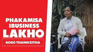 Phakamisa Ibusiness Lakho - Gogo Thandizitha