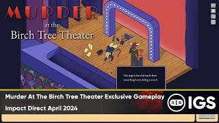 Murder At The Birch Tree Theater Exclusive Gameplay | Impact Direct April 2024