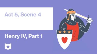 Henry IV, Part 1 | Act 5, Scene 4