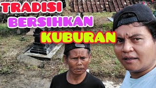 TRADISI BERSIH MAKAM MENYAMBUT BULAN SUCI