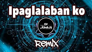 Ipaglalaban Ko - DjJomarRemix (TIKTOK2021)