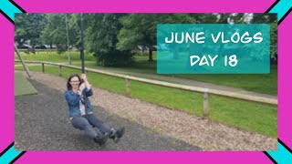 June Vlogs day 18