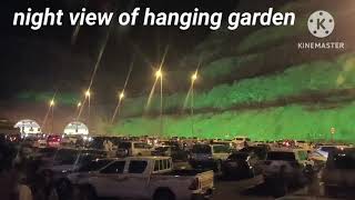 Hanging garden night view | beautiful hanging garden view | hanging garden kalba vlog