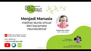 Next Talks #1 : "Menjadi Manusia (Melihat dunia Virtual dari neuroscience)" Bersama Tauhid Nur Azhar