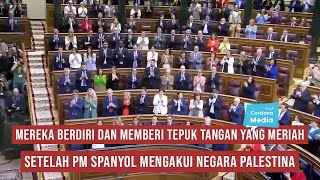 Mereka Berdiri dan Memberikan Tepuk Tangan yang Meriah Setelah PM Spanyol Mengakui Negara Palestina