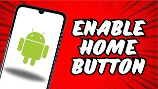 How to Enable On Screen Home Button on Android