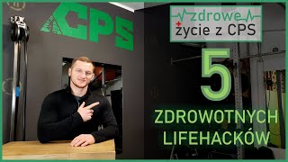 5 ZDROWOTNYCH LIFEHACKÓW - zadbaj o zdrowie w nowym roku - zdrowe życie z CPS