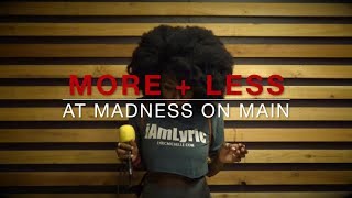 More + Less | Madness on Main 2017