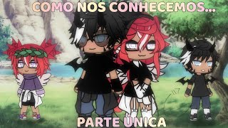 •*como nos conhecemos?... *•[mini filme/completo] ||~GL~|| ☆srtaYumi☆