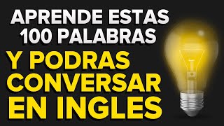 MEMORIZA Estas 100 PALABRAS y Podrás CONVERSAR en INGLES (Voz Inglés y Español)