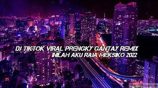 DJ INILAH AKU RAJA MEKSIKO x TEENAGE MONA LISA FULL BASS TIKTOK VIRAL Prengky Gantay Remix