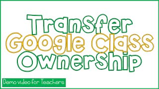 Transfer Google Class Ownership