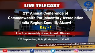 DAY - 1 : 21ST ANNUAL CONFERENCE OF COMMONWEALTH  PARLIAMENTARY  ASSOCIATION  MIZORAM 2024