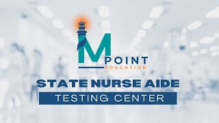 MPoint Education - State Nurse Aide Testing Center Walkthrough