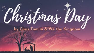 Christmas Day By Chris Tomlin & We the Kingdom with Lyrics | Christian Christmas Music