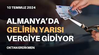 Almanya'da gelirin yarısı vergiye gidiyor - 10 Temmuz 2024 Oktan Erdikmen