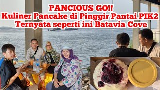 PANCIOUS GO!! Makan Pancake dengan Seaside View Batavia Cove PIK 2