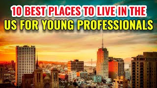 10 Best Places to Live in the US for Young Professionals