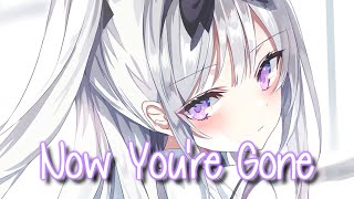 ♪Nightcore♪ → Now You're Gone