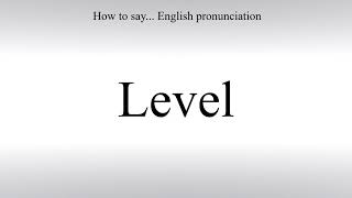 How To Pronounce Level - How To Say: American pronunciation