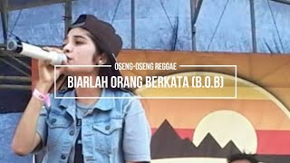 BIARLAH ORANG BERKATA ( B.O.B ) OSENG-OSENG REBORN