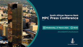 SARB MPC Press Conference 27 March 2024