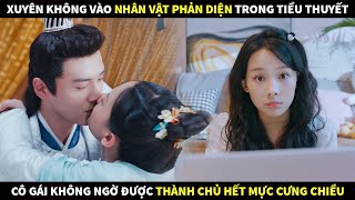 Cô gái xuyên không về thời cổ đại vô tình vào vai phản diện trong tiểu thuyết của mình và cái kết