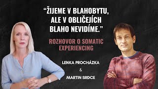 Žijeme v blahobytu, ale blaho nevidíme.. ROZHOVOR S MARTINEM SRDCEM o Somatic experiencing.