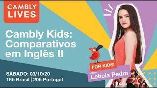 Cambly Kids com Letícia Pedro: Comparativos em Inglês 2 | Cambly Lives