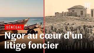 Sénégal : le litige foncier qui embrase Ngor, une commune de Dakar