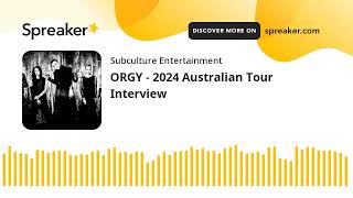 ORGY - 2024 Australian Tour Interview