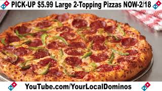 $5.99 Large 2-Topping Pizzas all week 2/12/-2/18/18 ! Valid online, call or walk-in from Domino's