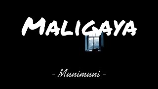 Munimuni - Maligaya (lyrics)♪