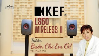 Sầu Mà Chi Em... Thưởng Thức Giai Điệu Nhẹ Nhàng Cùng Loa Bookshelf Không Dây KEF LS50 WIRELESS II