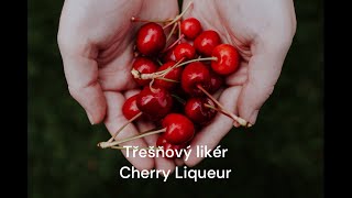 Třešňový likér/Cherry liqueur