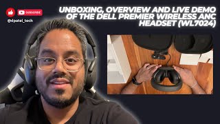 Unboxing, overview and live demo of the Dell Premier Wireless ANC headset (WL7024)