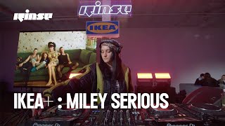 IKEA+ : Miley Serious (DJ set) | Rinse France