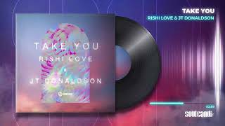 Rishi Love & JT Donaldson - Take You