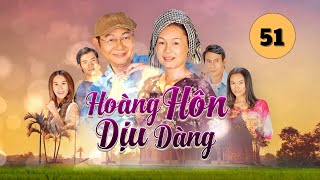 HOÀNG HÔN DỊU DÀNG - Tập 51 | Phim Truyền Hình Việt Nam | Phim tình cảm - Tâm lý xã hội