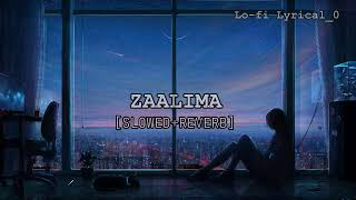 ZAALIMA [slowed+reverb] #lofi #slowedreverb #lofilyrical0