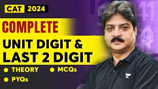 CAT 2024 Complete Unit Digit & Last 2 Digit - Theory, MCQs & PYQs