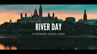 Ottawa River Day | Rideau Canal | Travel Vlog | Cinematic Video