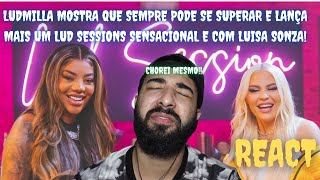 REACT - Lud Session - Ludmilla feat. Luísa Sonza (Live) |ANÁLISE | REAGINDO