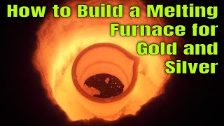 How to build a Furnace for Melting Gold and Silver (DIY)