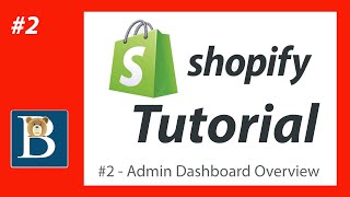 #2 Shopify Admin Dashboard overview - Shopify Tutorial for beginners