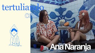 Tertuliando con Ana Naranja | LPV Vol.9