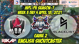 Work vs Blacklist International [Game 2] MPL Season 7 Week 3 Day 4