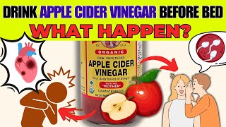 What Happens When You Drink Apple Cider Vinegar Before Bed (Apple Cider Vinegar benefits at night)